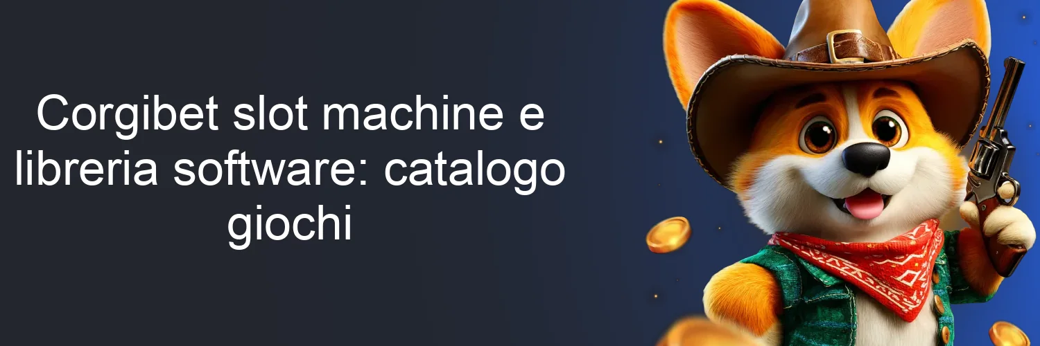 Corgibet slot machine e libreria software: catalogo giochi